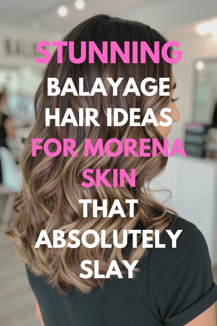 Balayage Hair Ideas for Morena Skin