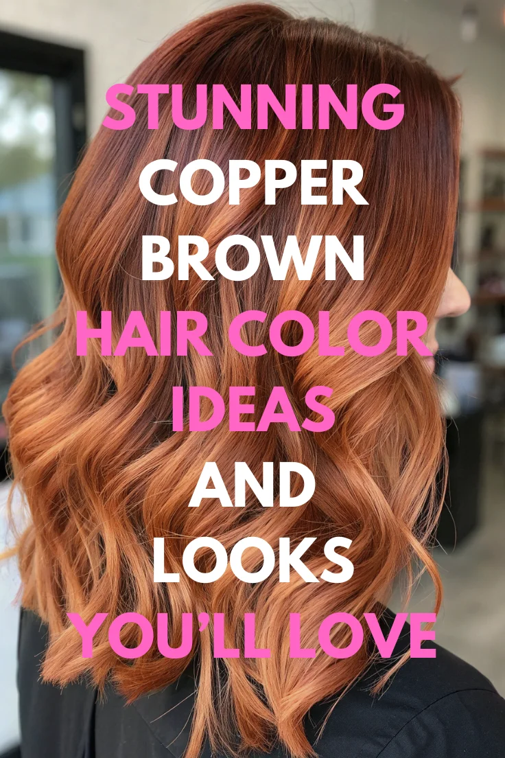 Copper Brown Hair Color Ideas