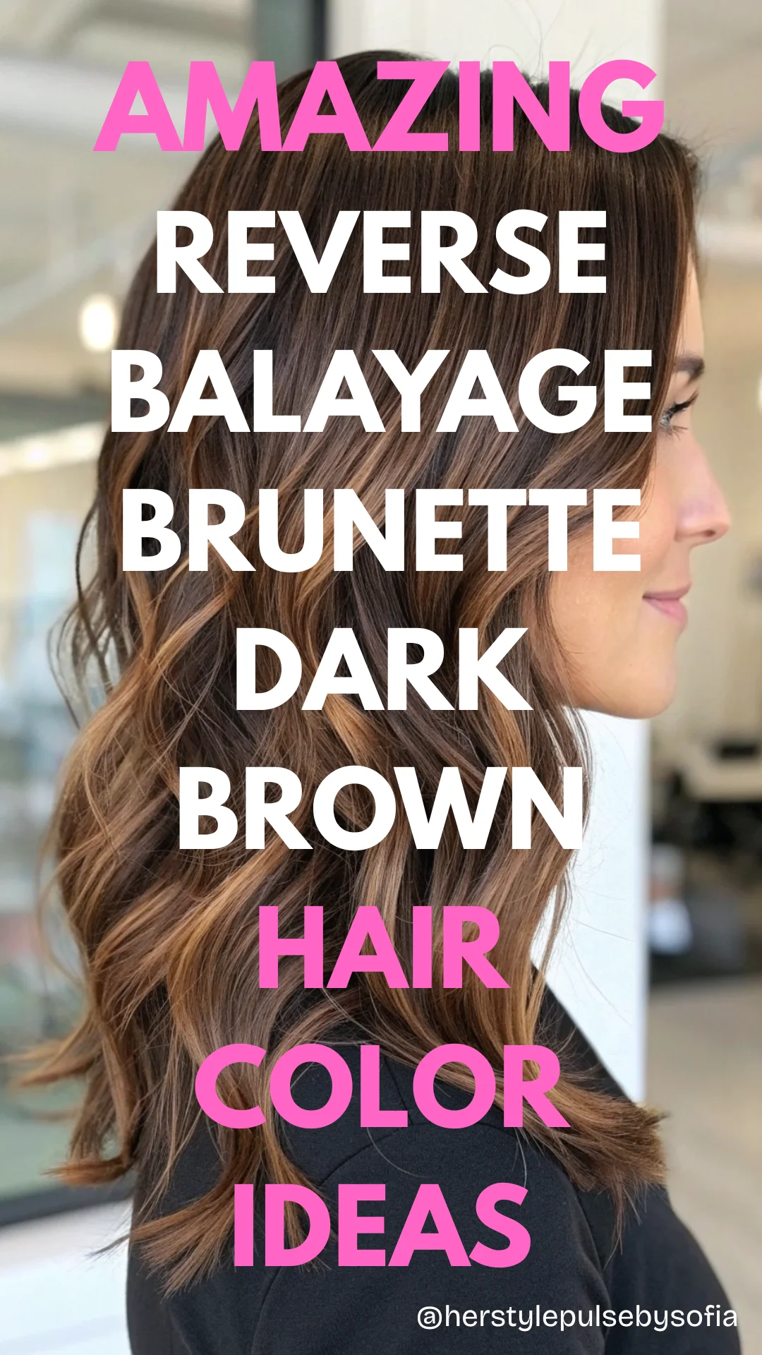 Reverse Balayage Brunette Dark Brown Hair color ideas