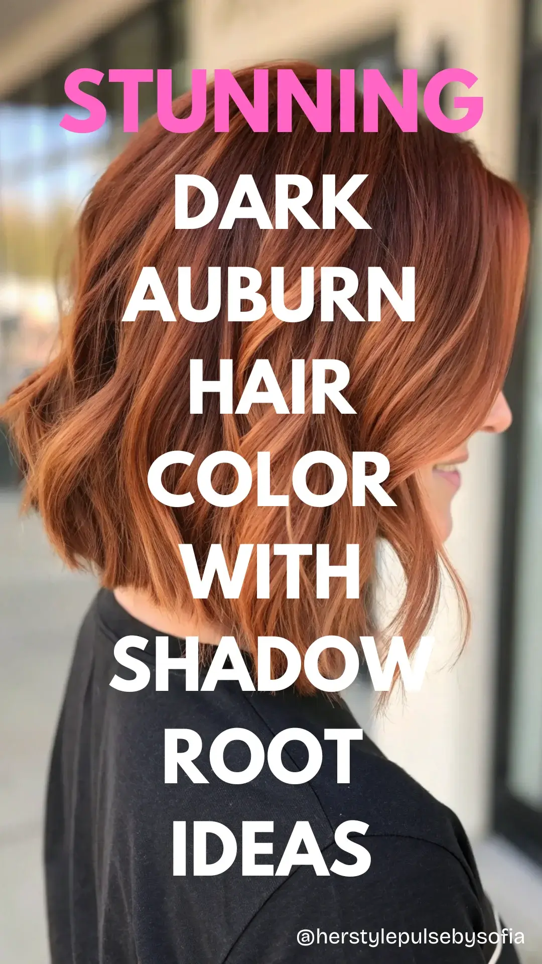 Dark Auburn Hair Color with Shadow Root Ideas