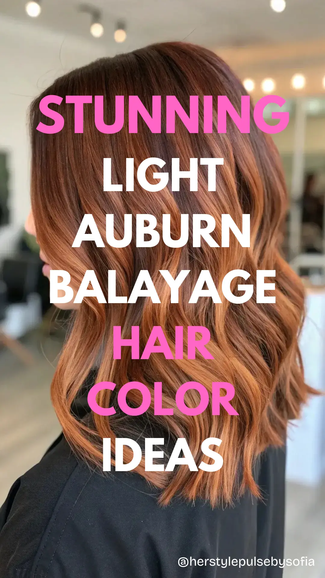 Light Auburn Balayage Hair Color Ideas