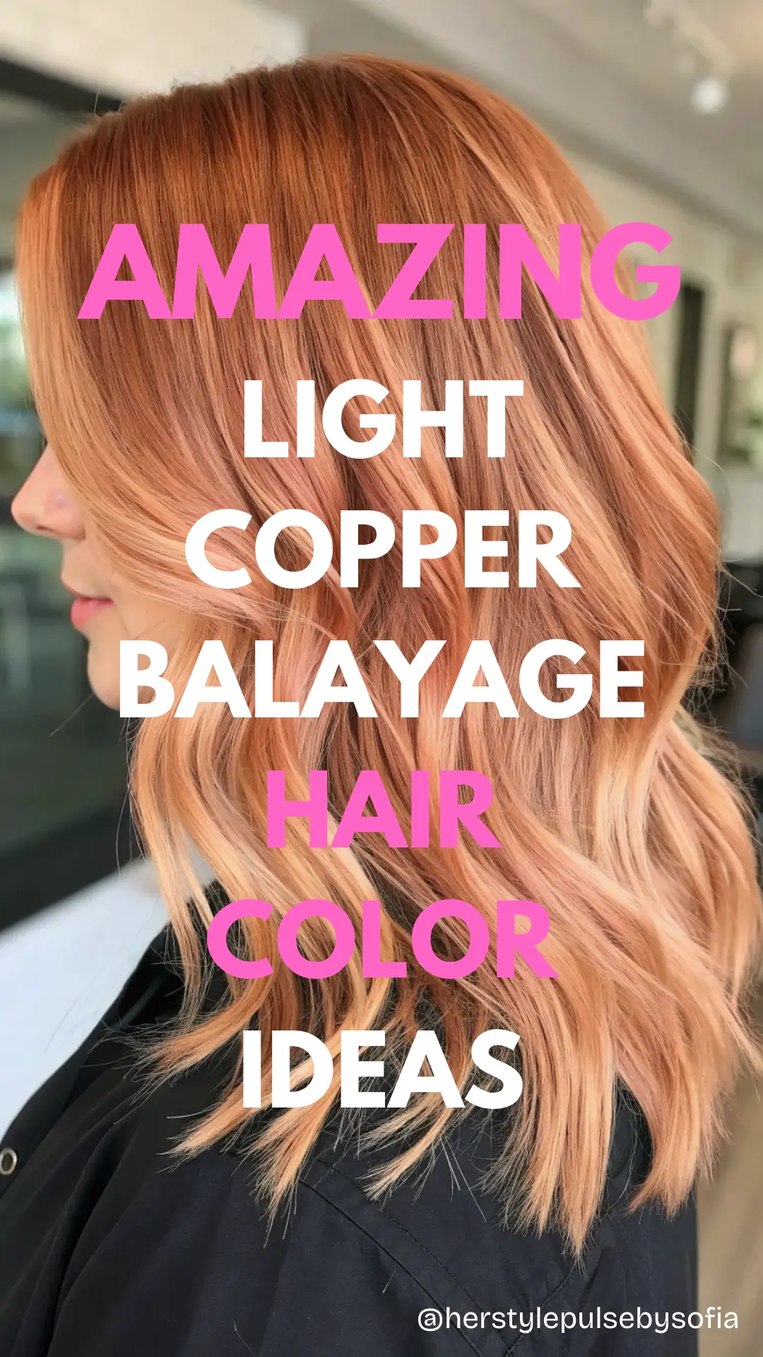 Light Copper Balayage Hair Color Ideas