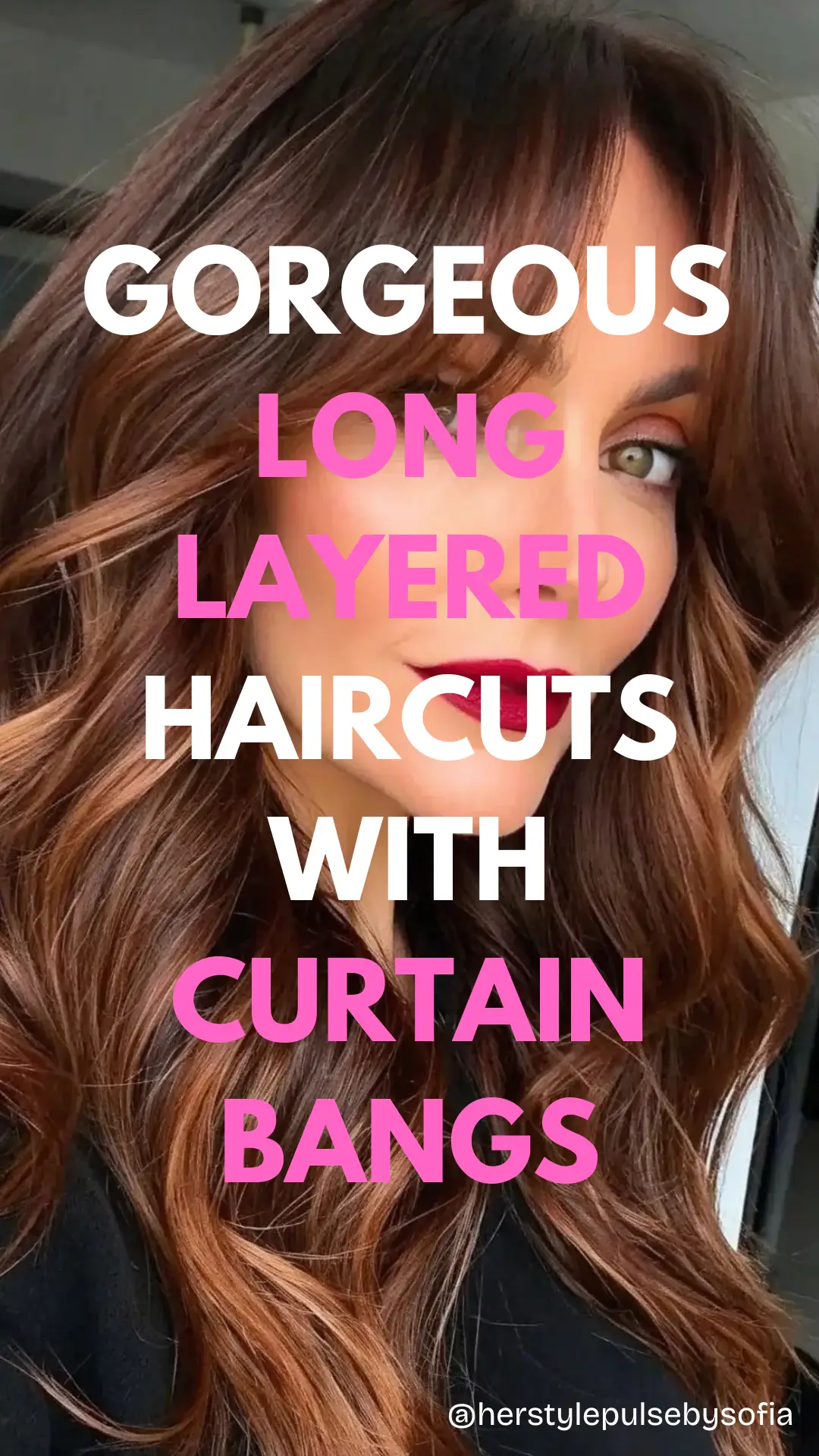 Long Layered Haircuts with Curtain Bangs Ideas