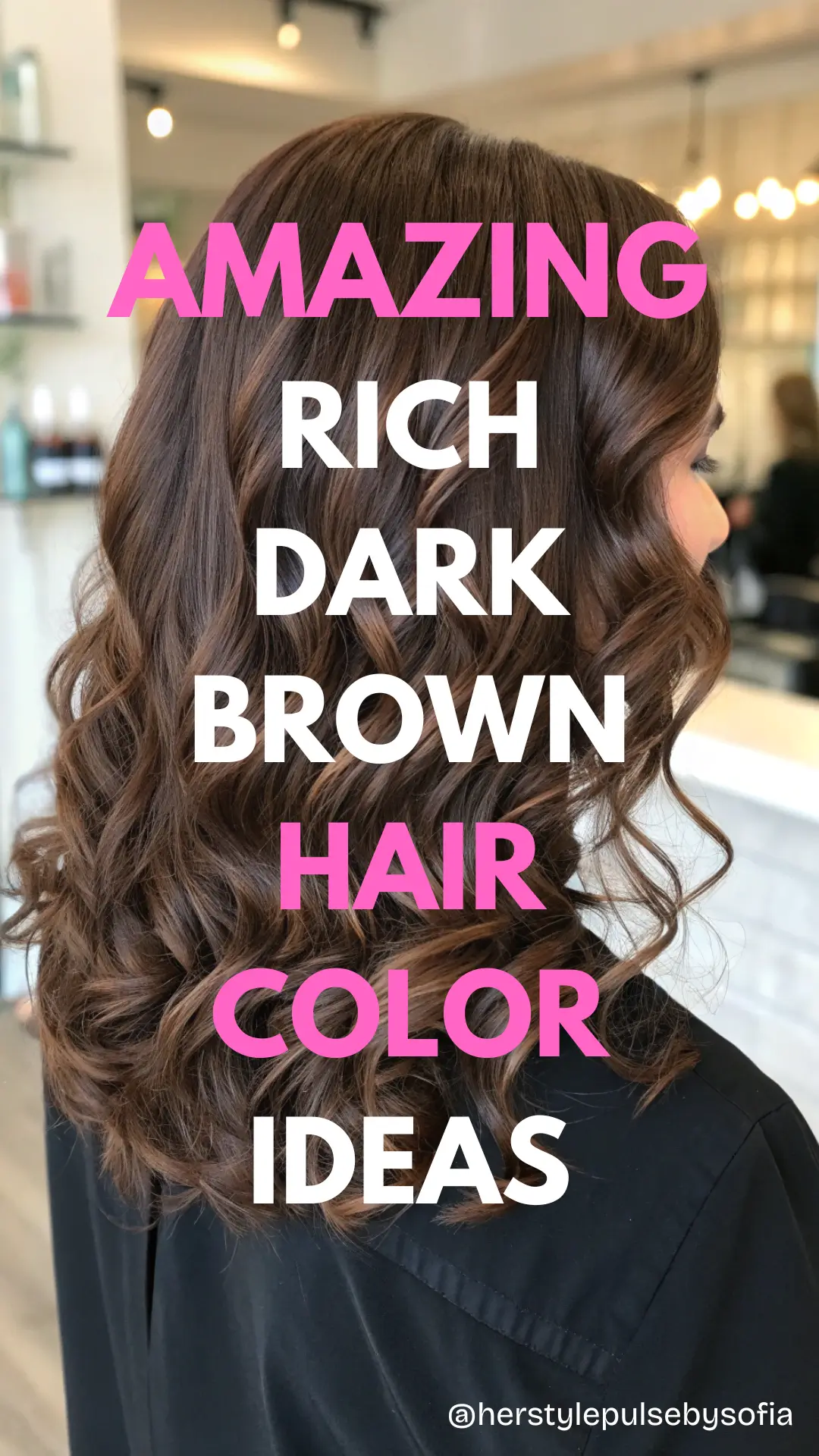 Rich Dark Brown Hair Color Ideas