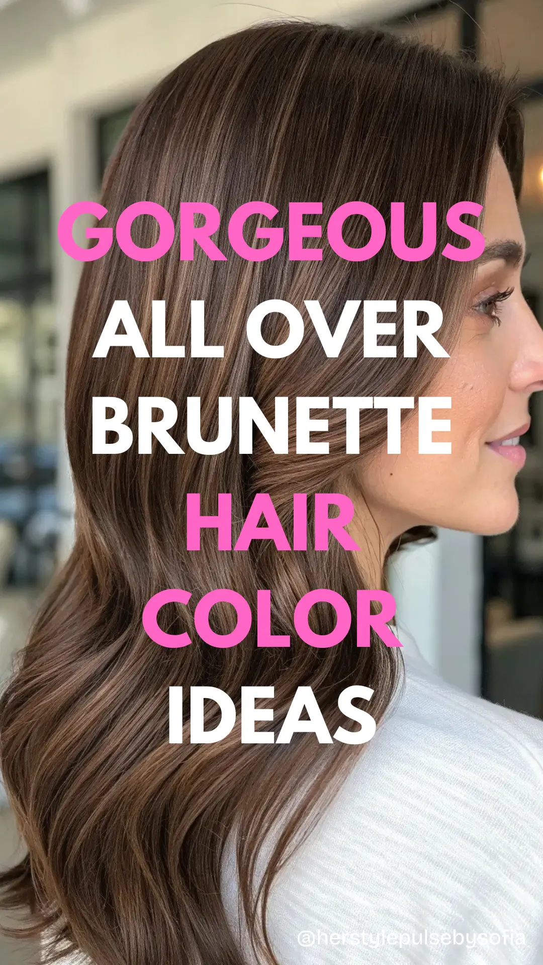 All Over Brunette Hair Color Ideas