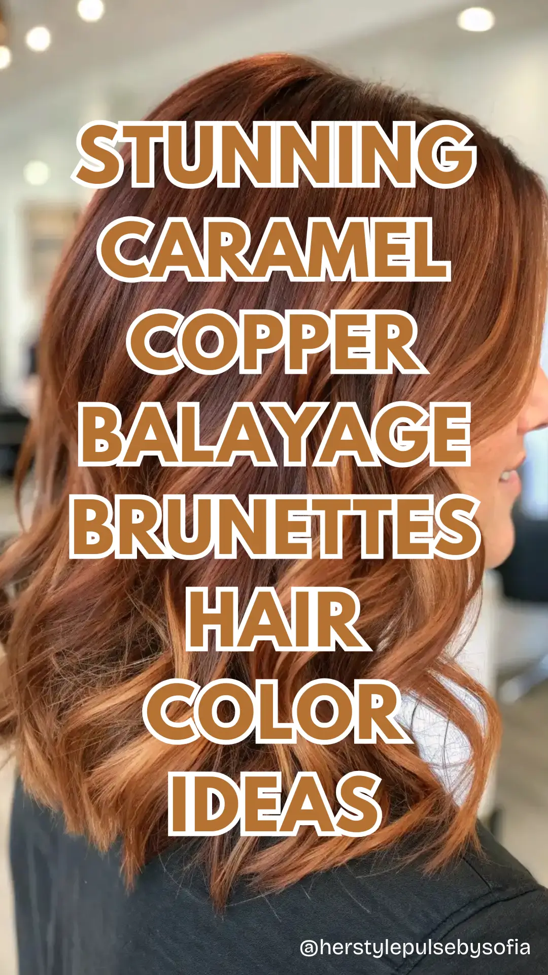 Caramel Copper Balayage Brunettes Hair Color Ideas