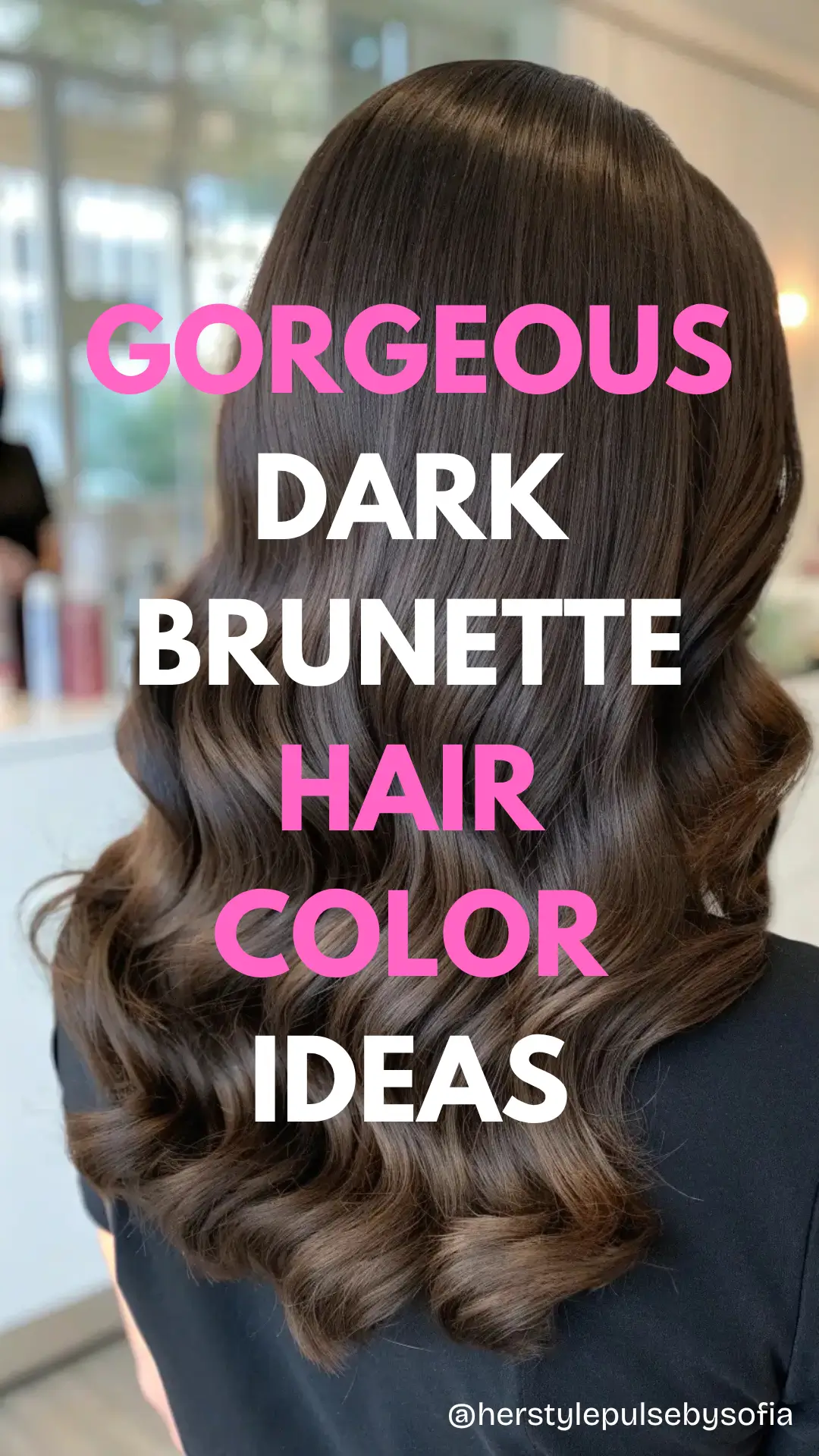 Dark Brunette Hair Color Ideas