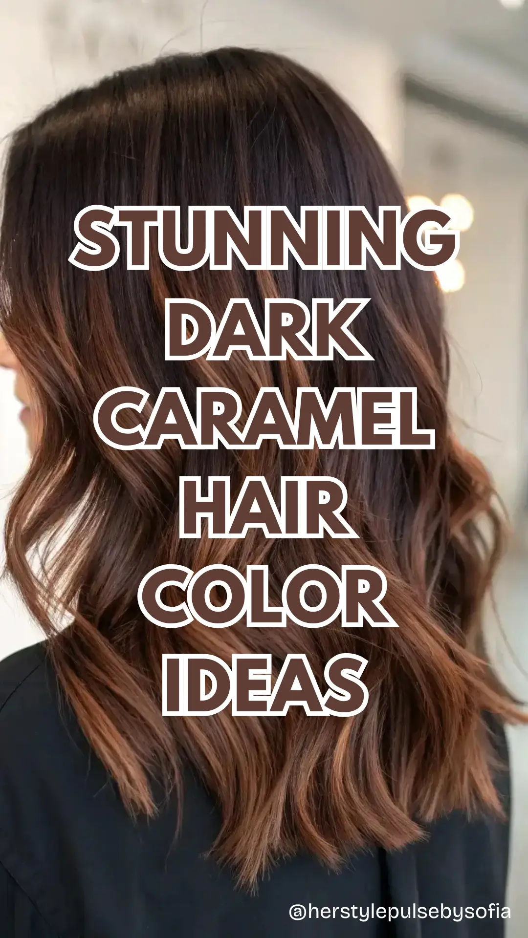 Dark Caramel Hair Color Ideas