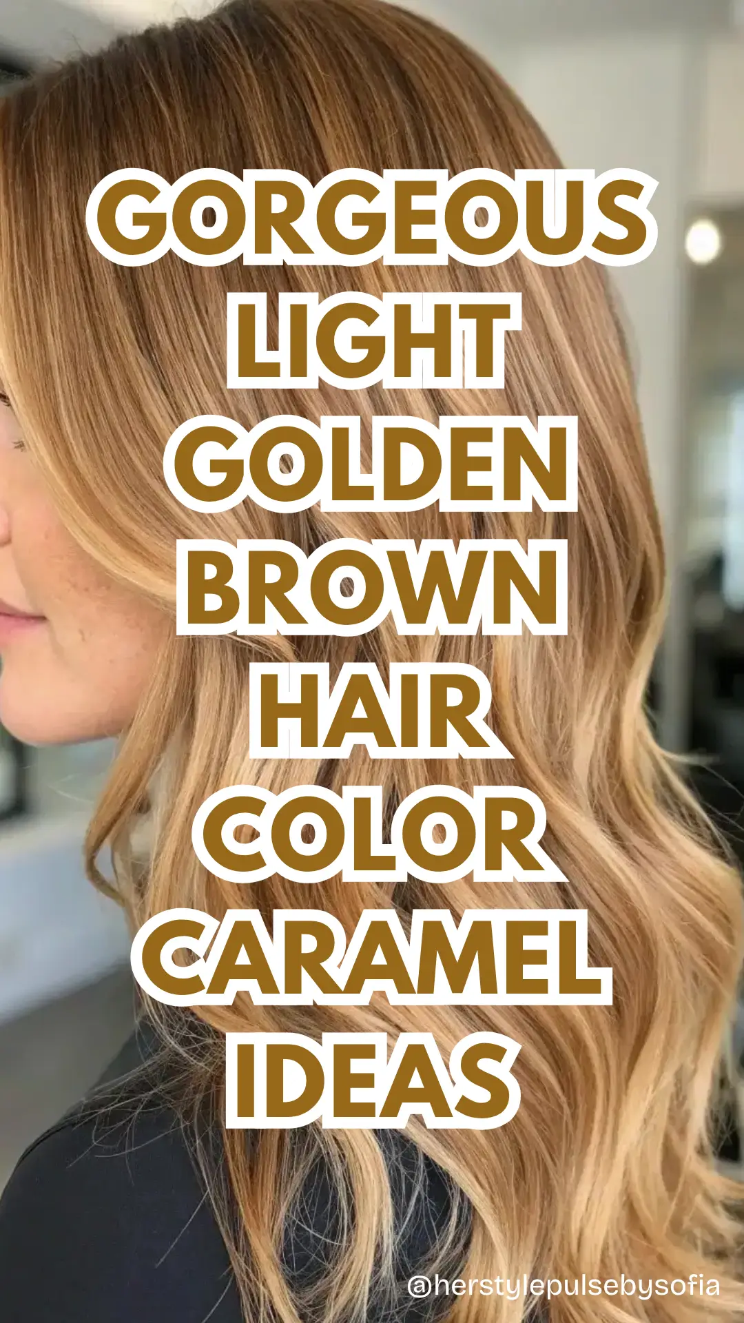 Light Golden Brown Hair Color Caramel Ideas