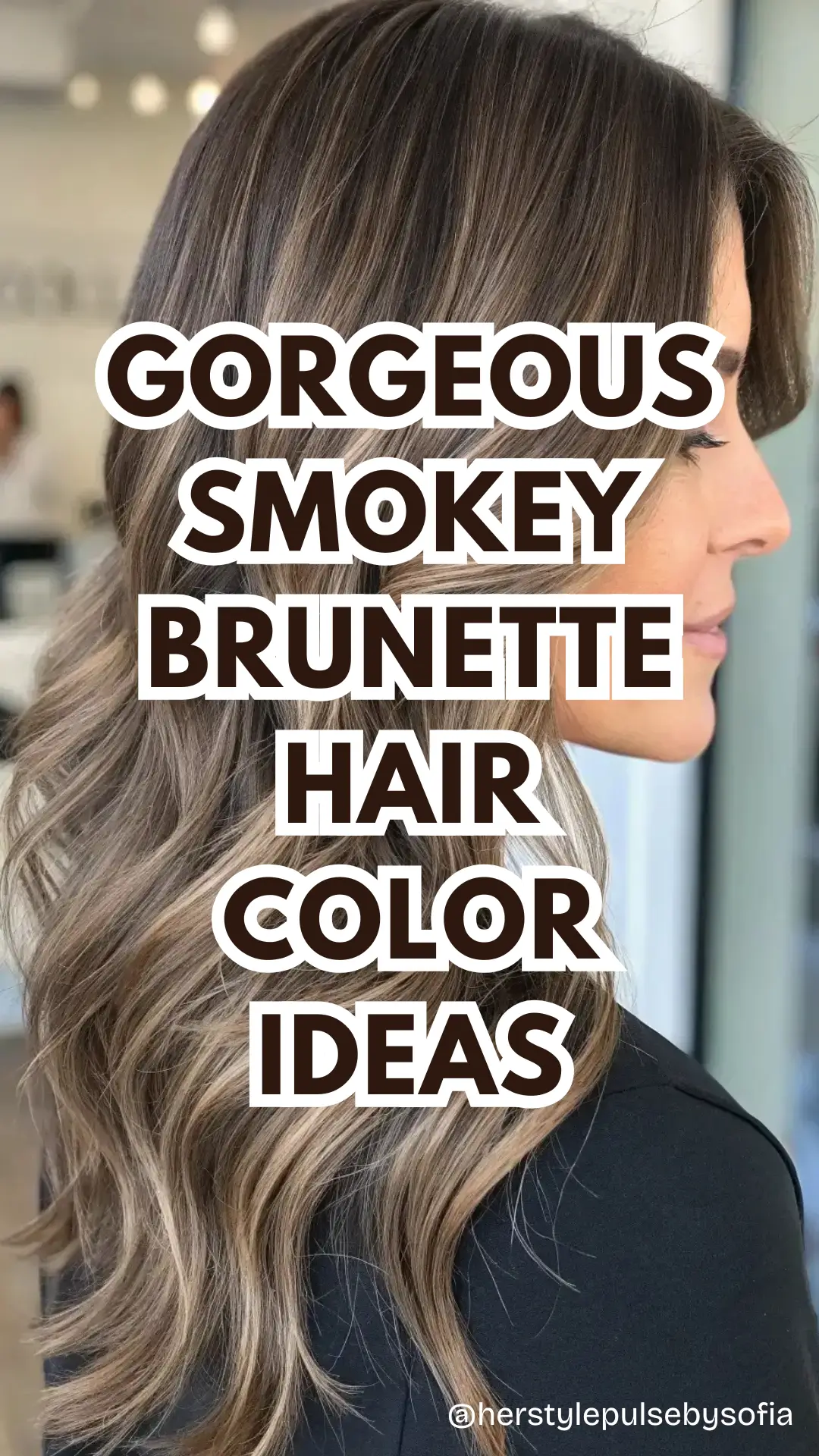 Smokey Brunette Hair Color Ideas