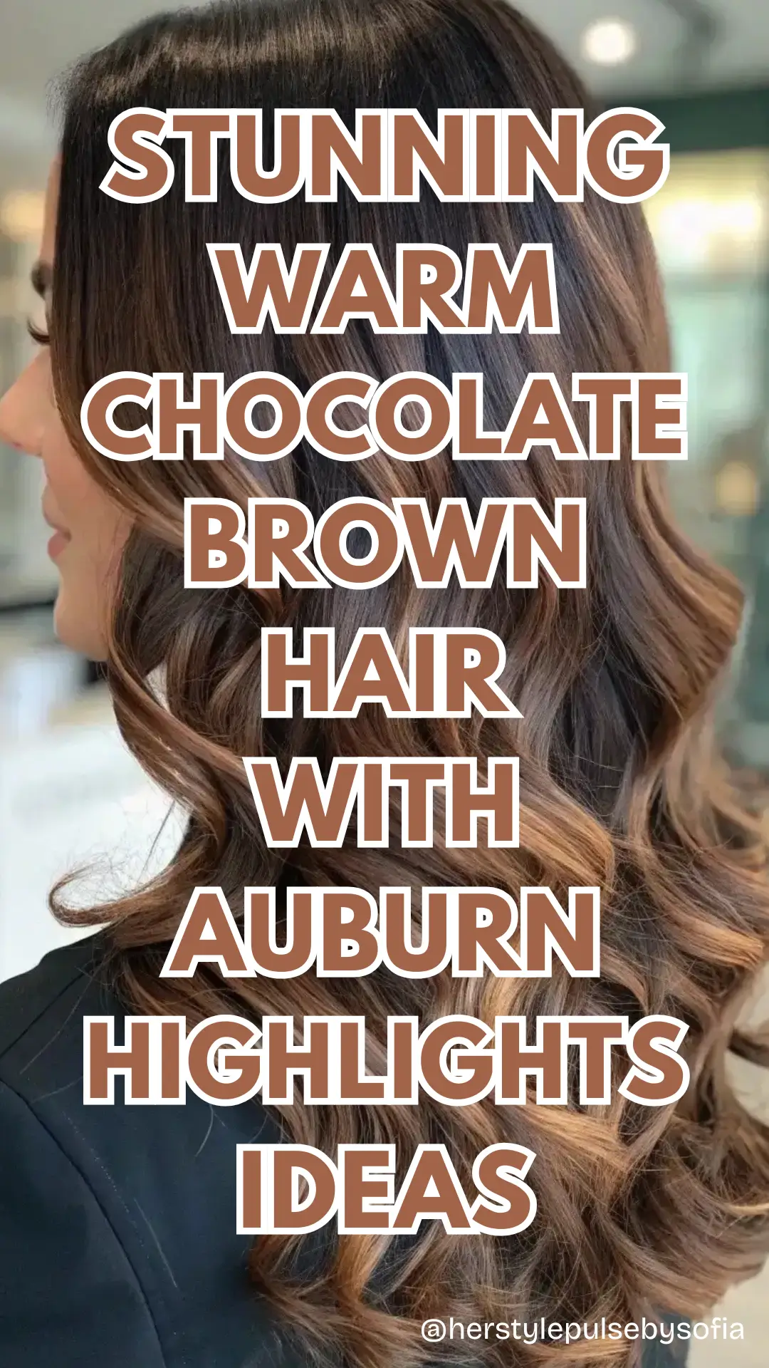 Warm Chocolate Brown Hair with Auburn Highlights Ideas