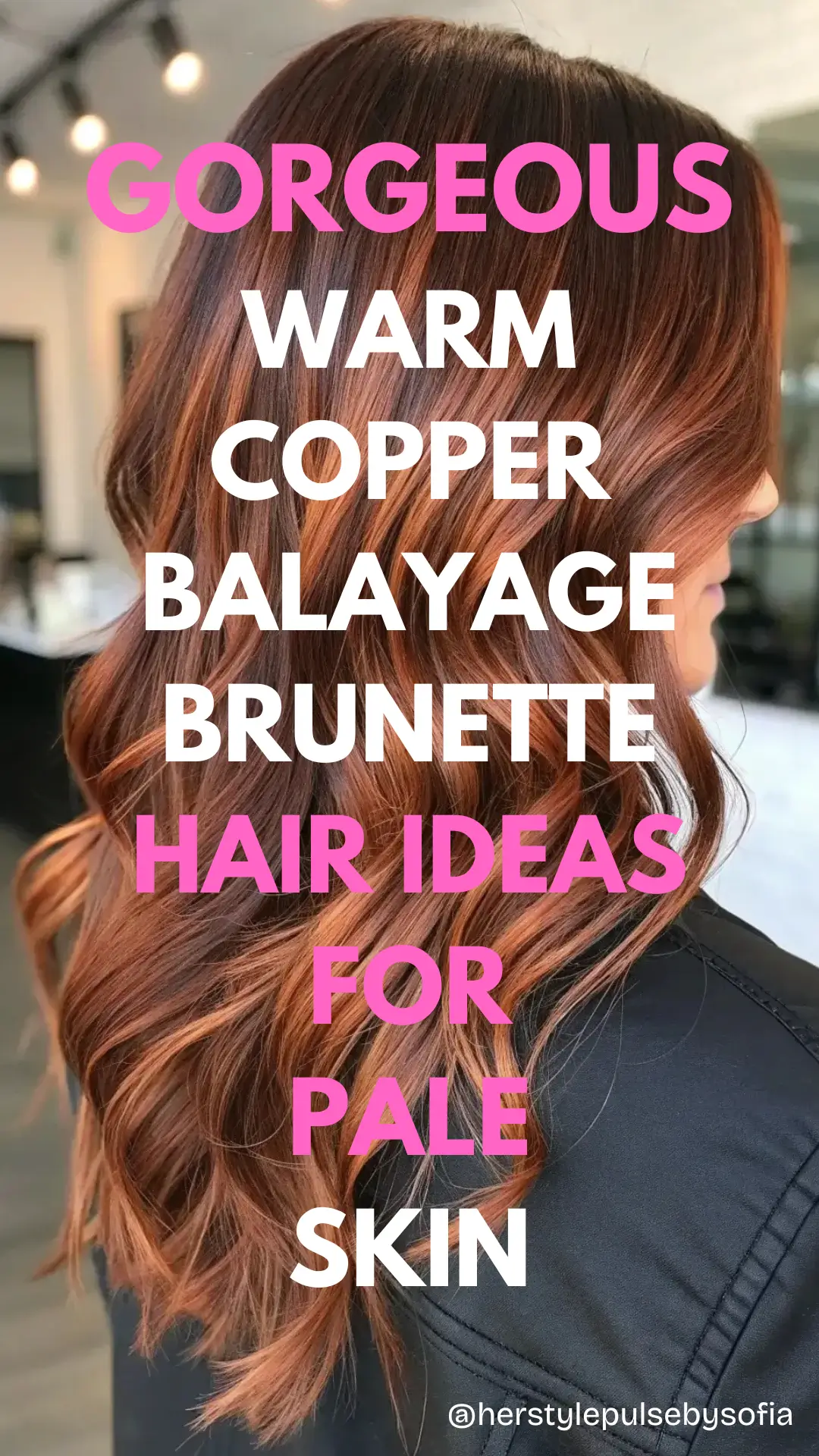 Warm Copper Balayage Brunette Hair for Pale Skin - Caramel, Auburn & Cowboy Copper