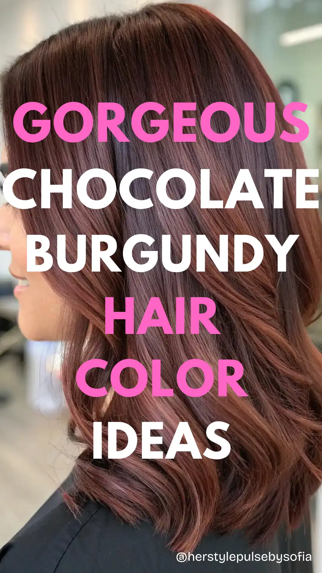 Chocolate Burgundy Hair Color Ideas