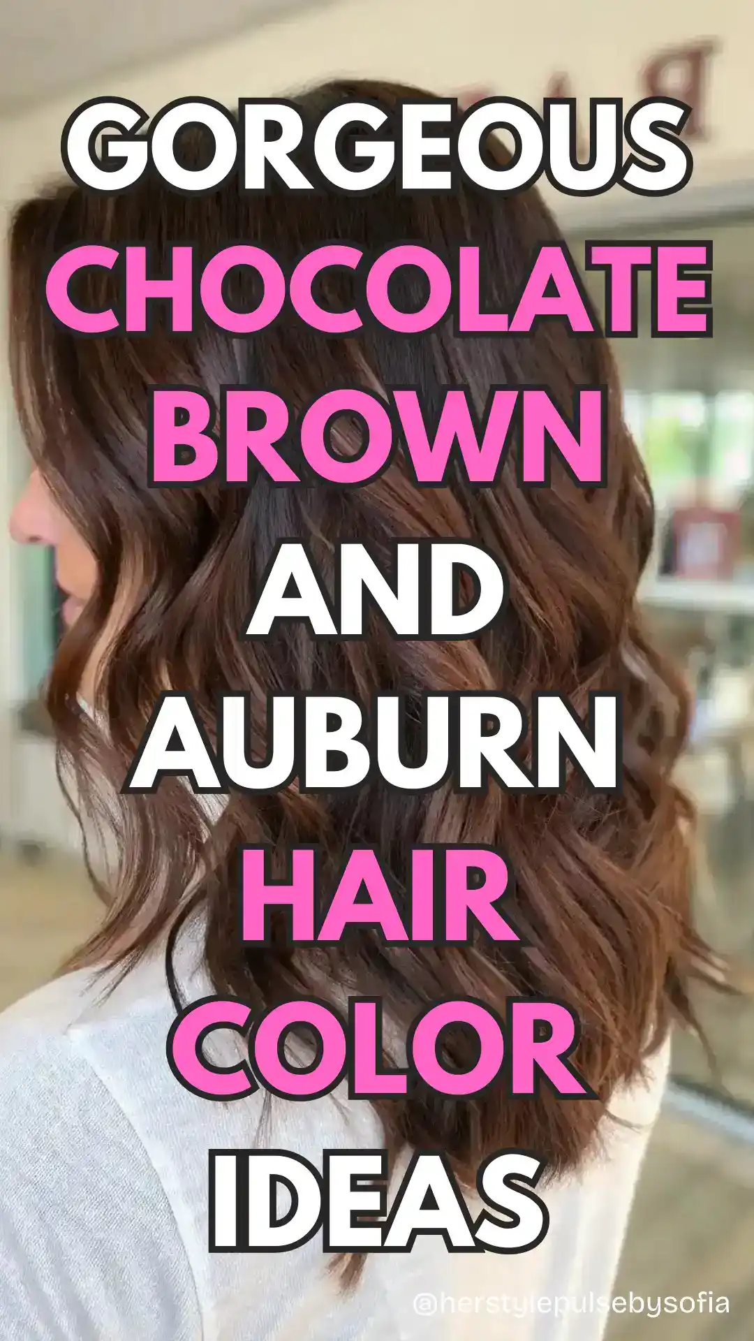 Chocolate brown and auburn hair color ideas