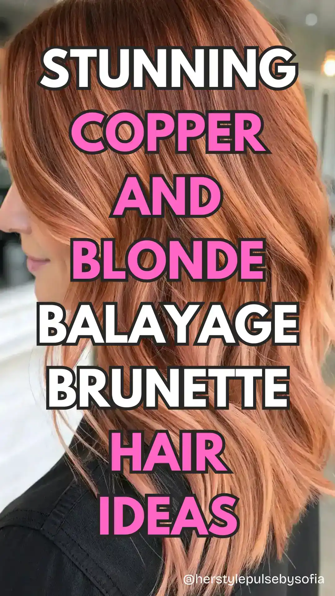 Copper And Blonde Balayage Brunette Hair Ideas