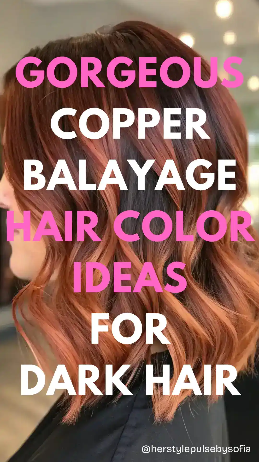 Copper Balayage Hair Color Ideas for Dark Hair