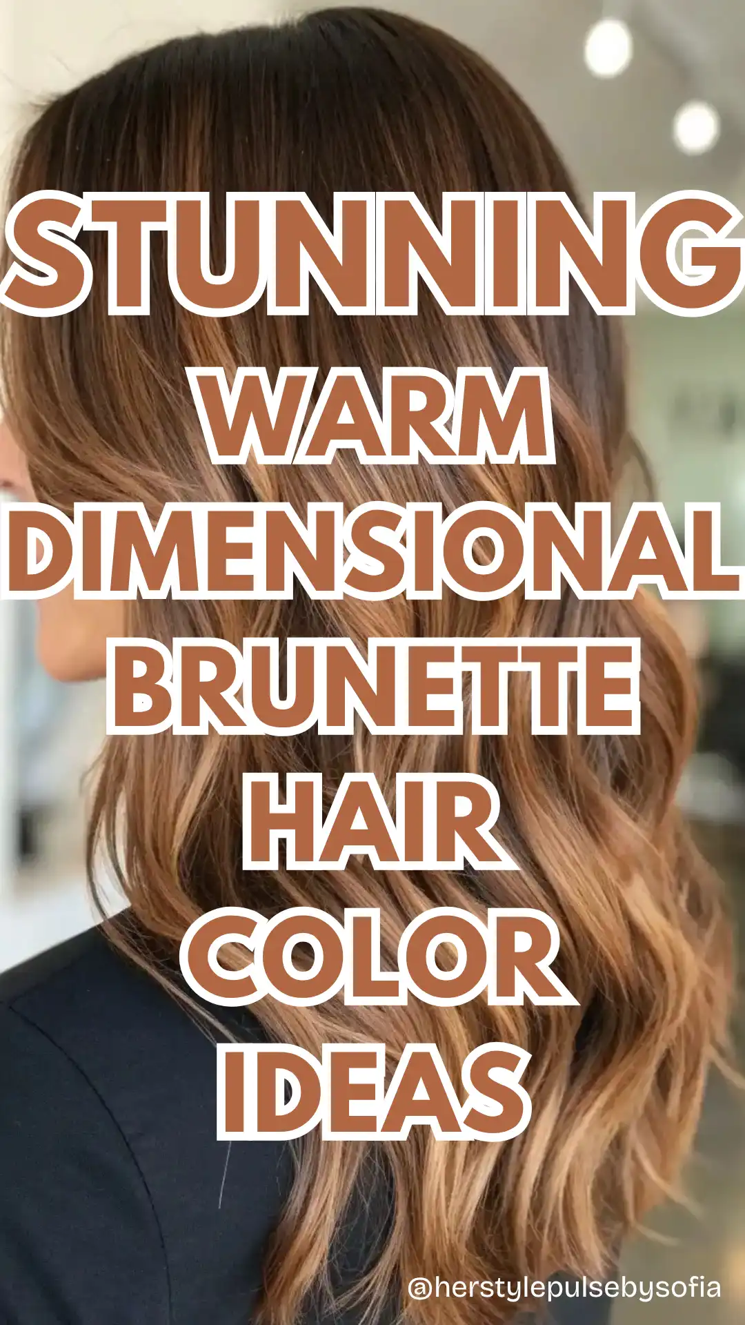 Warm Dimensional Brunette Hair Color Ideas