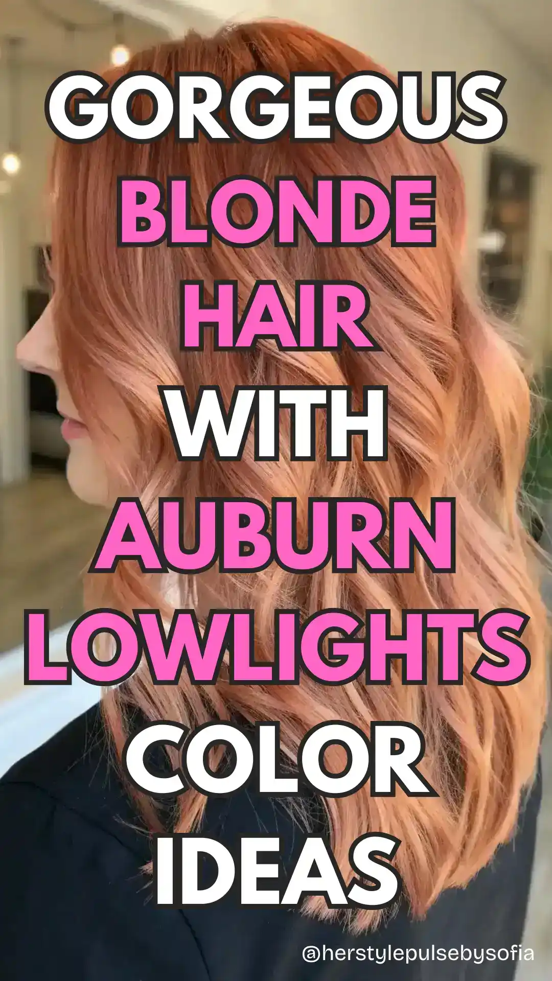 blonde hair with auburn lowlights color ideas