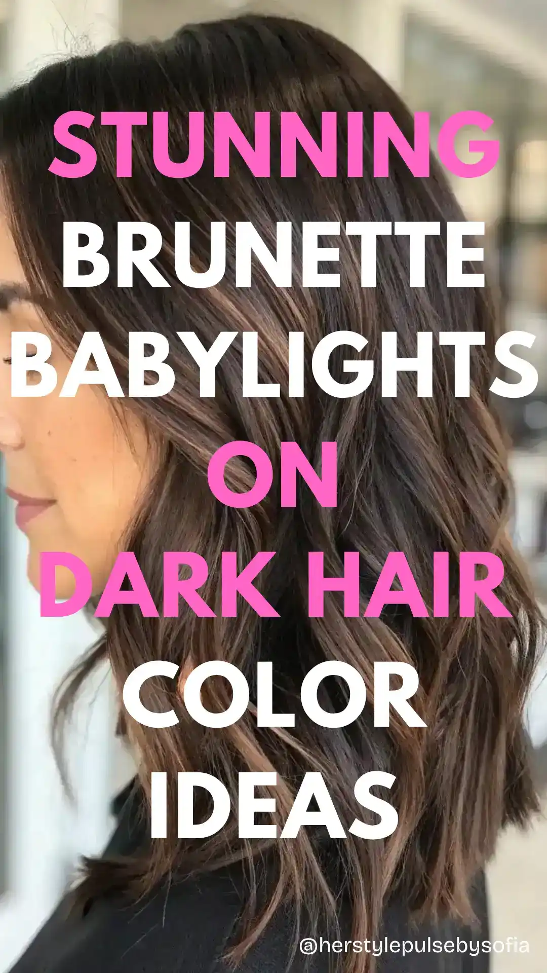 brunette babylights on dark hair color ideas