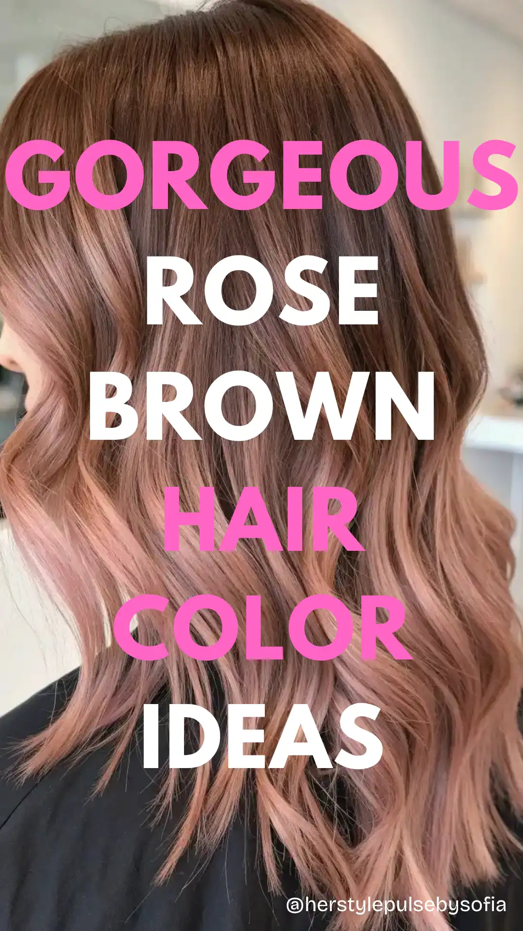 rose brown Hair Color Ideas
