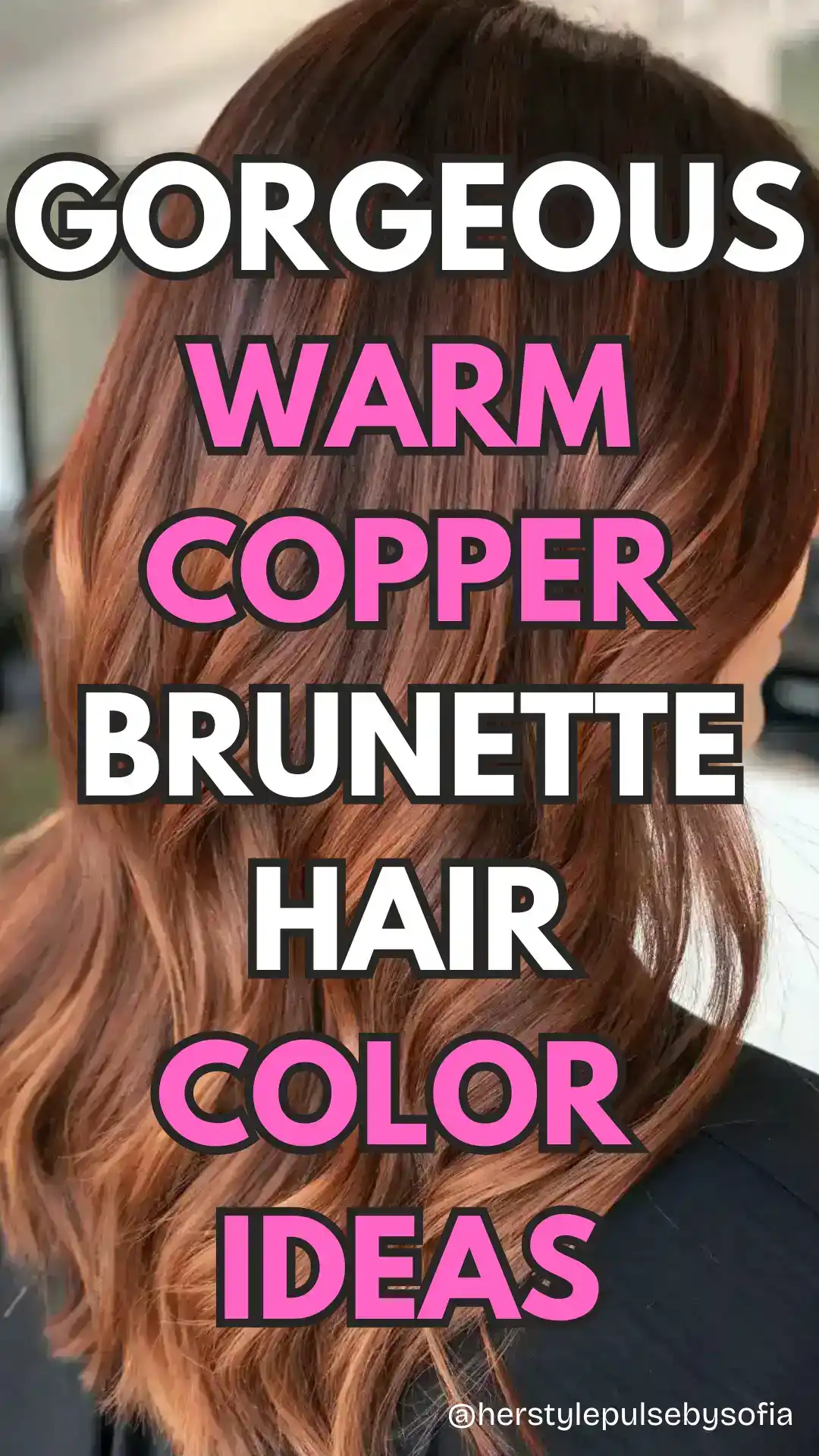 warm copper brunette hair color ideas
