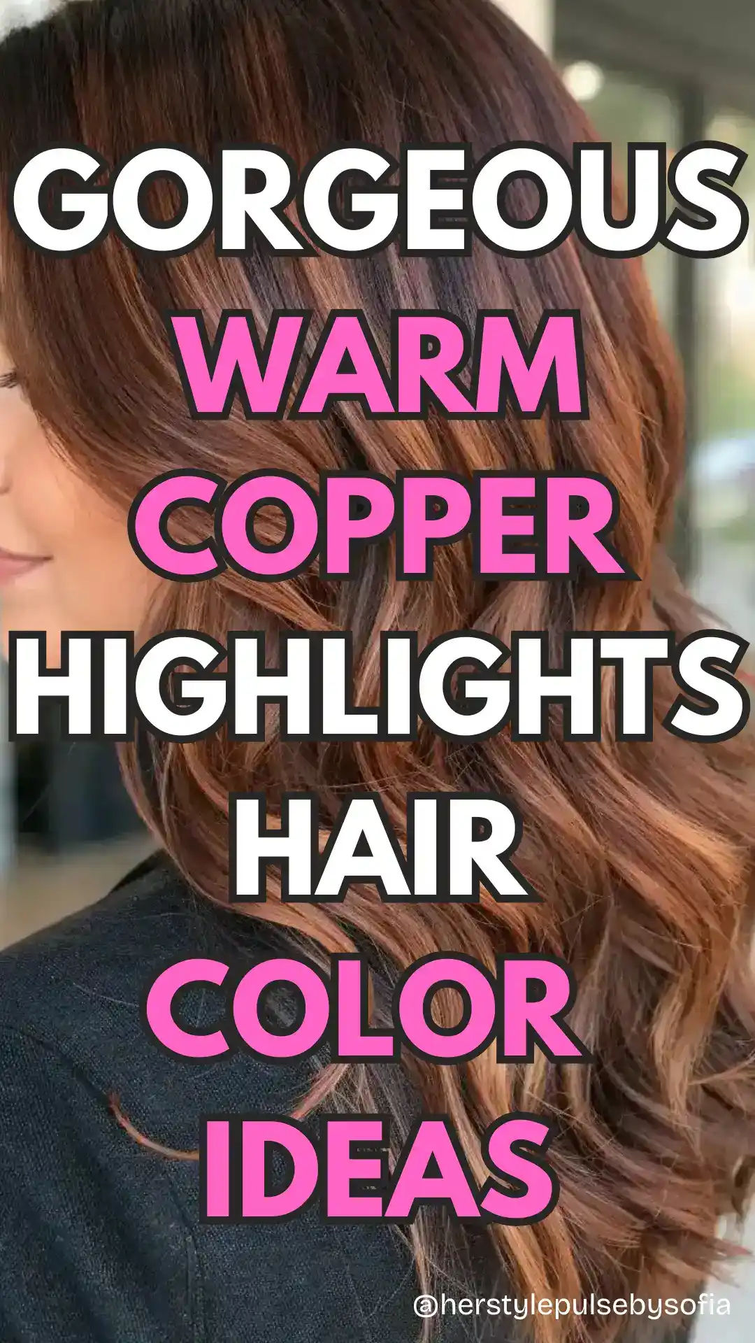 warm copper highlights hair color ideas