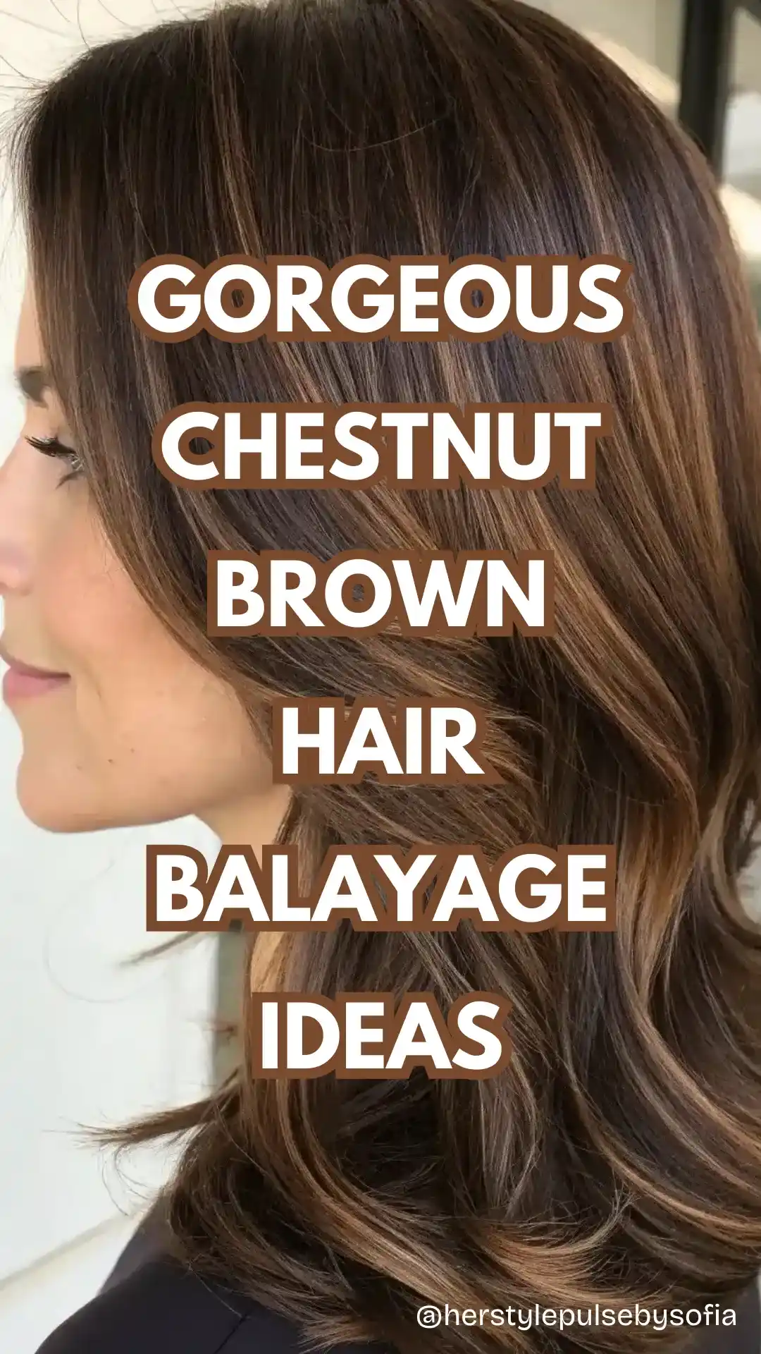 Chestnut Brown Hair Balayage Ideas