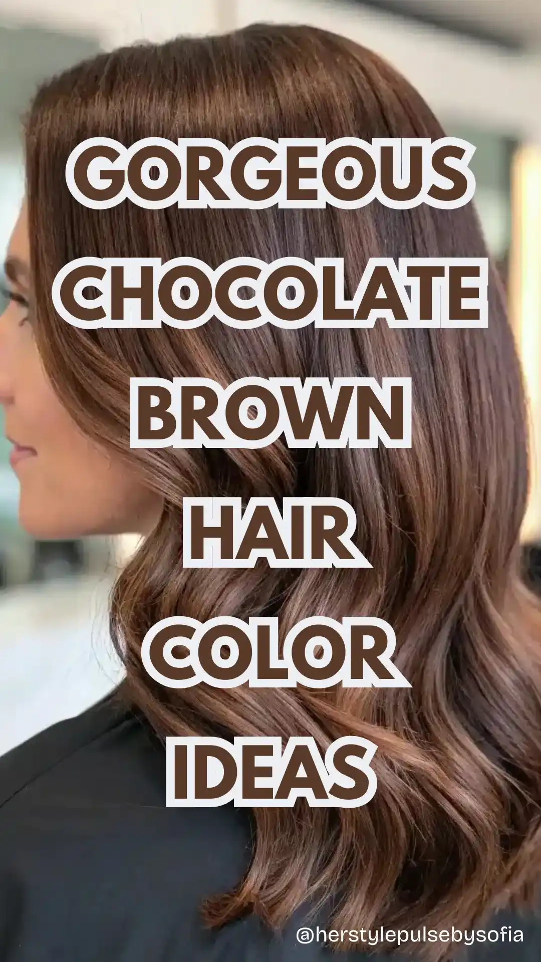 Chocolate Brown Hair Color Ideas