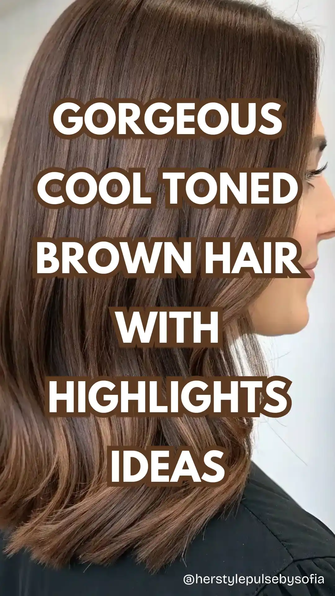 Cool Toned Brown Hair With Highlights Ideas