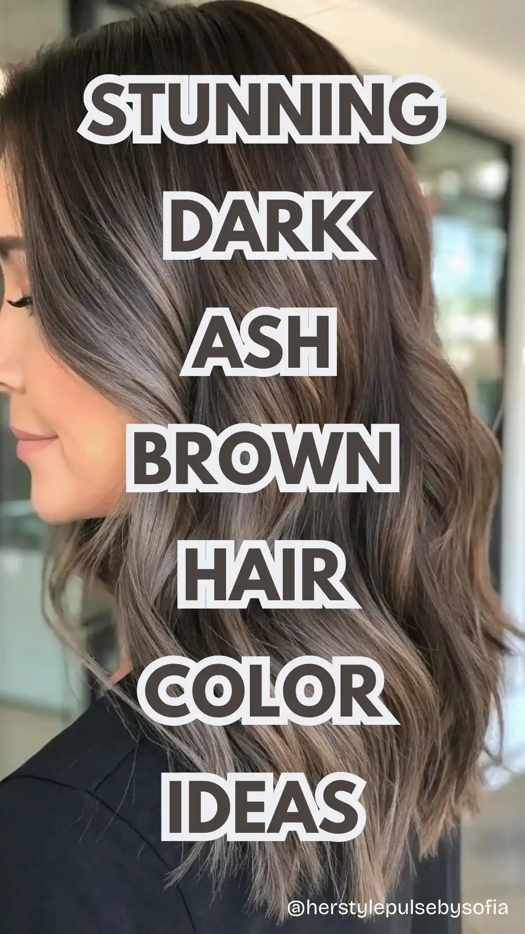 Dark Ash Brown Hair Color Ideas