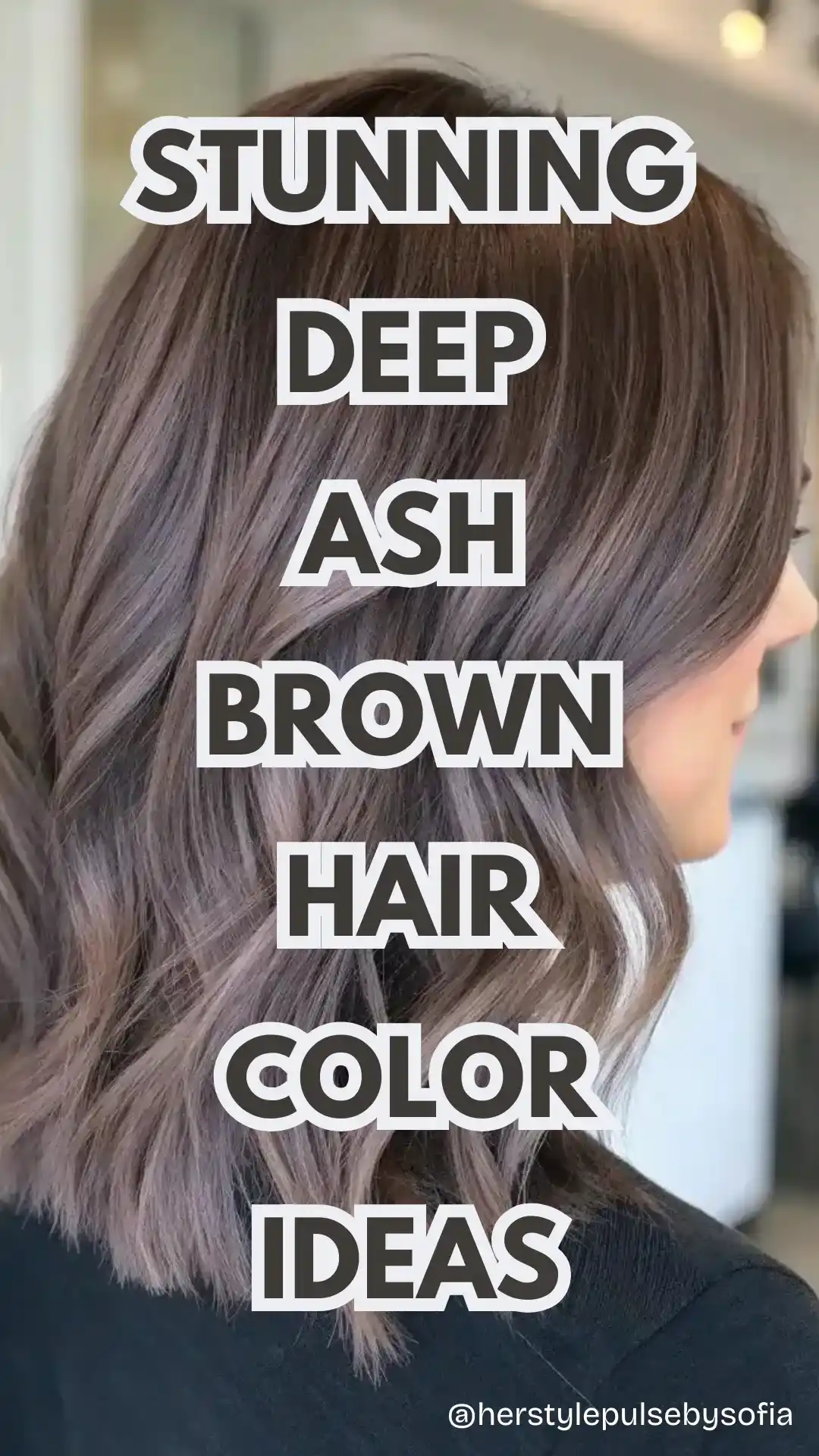 Deep Ash Brown Hair Color Ideas