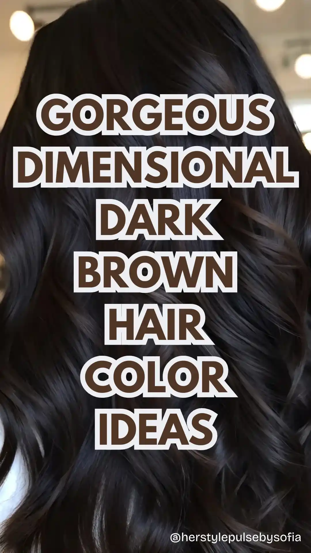 Dimensional Dark Brown Hair Color Ideas