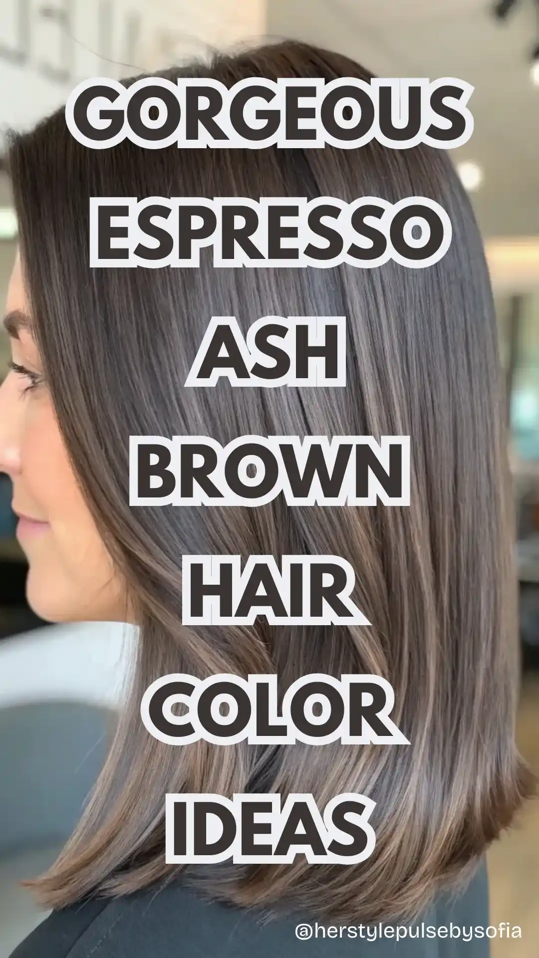 Espresso Ash Brown Hair Color Ideas