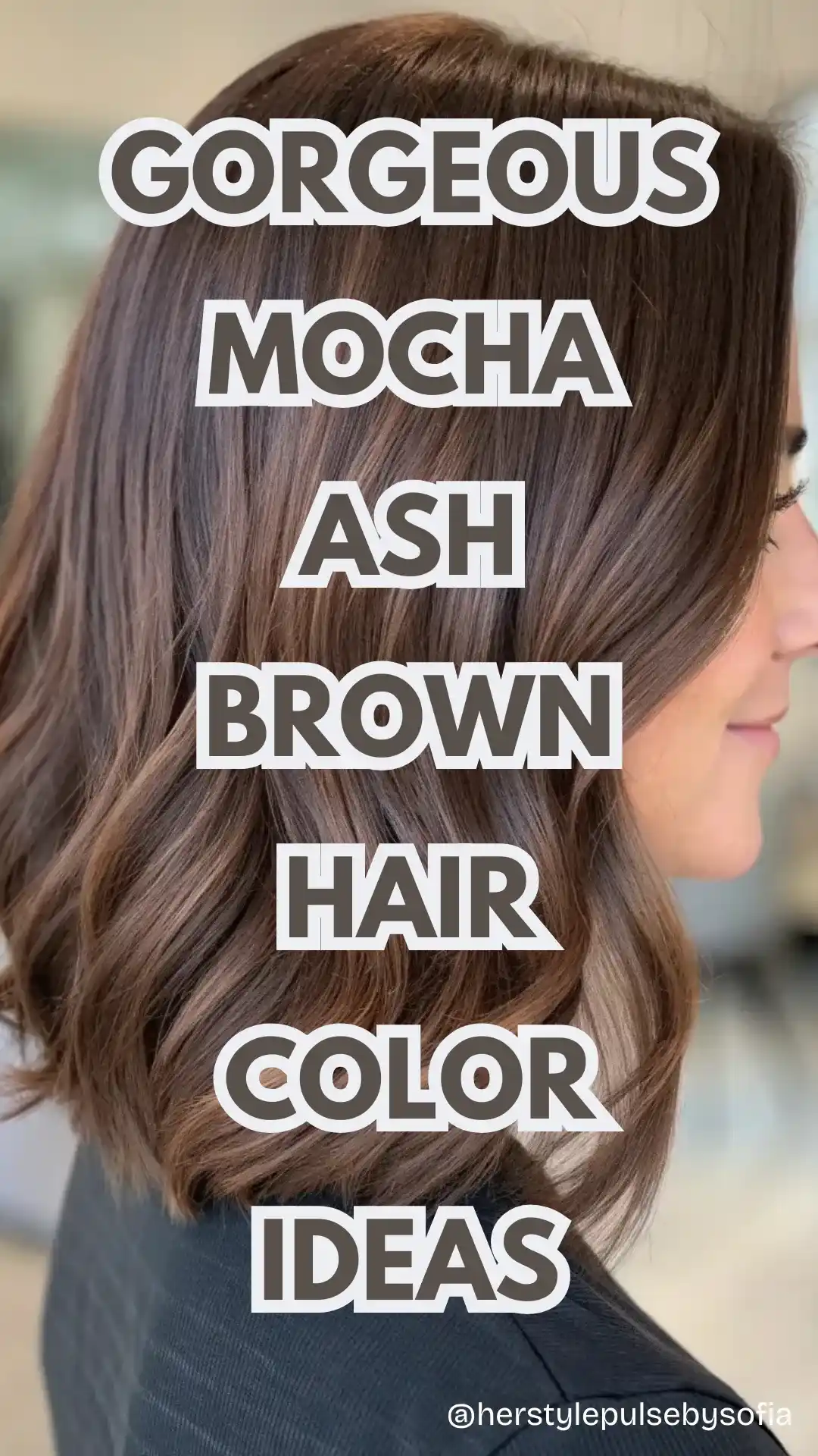 Mocha Ash Brown Hair Color Ideas