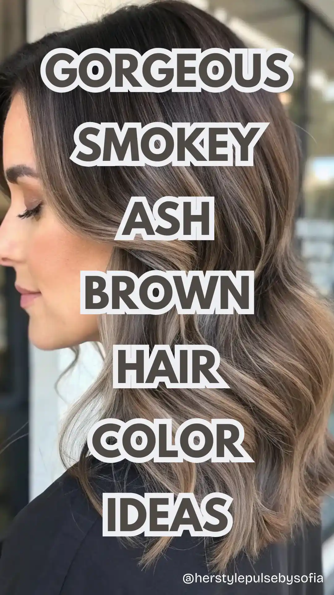 Smokey Ash Brown Hair Color Ideas