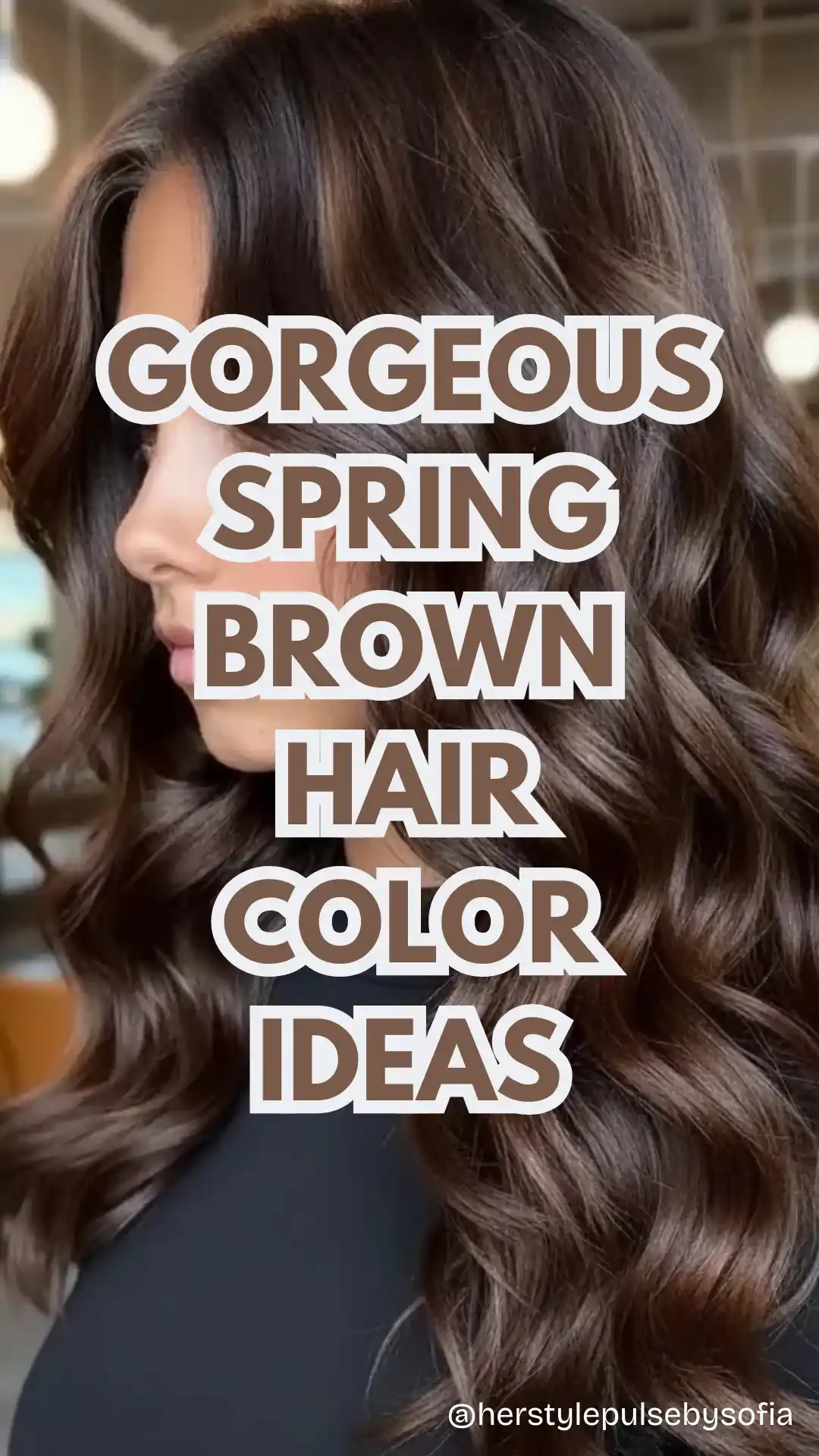 Spring Brown Hair Color Ideas