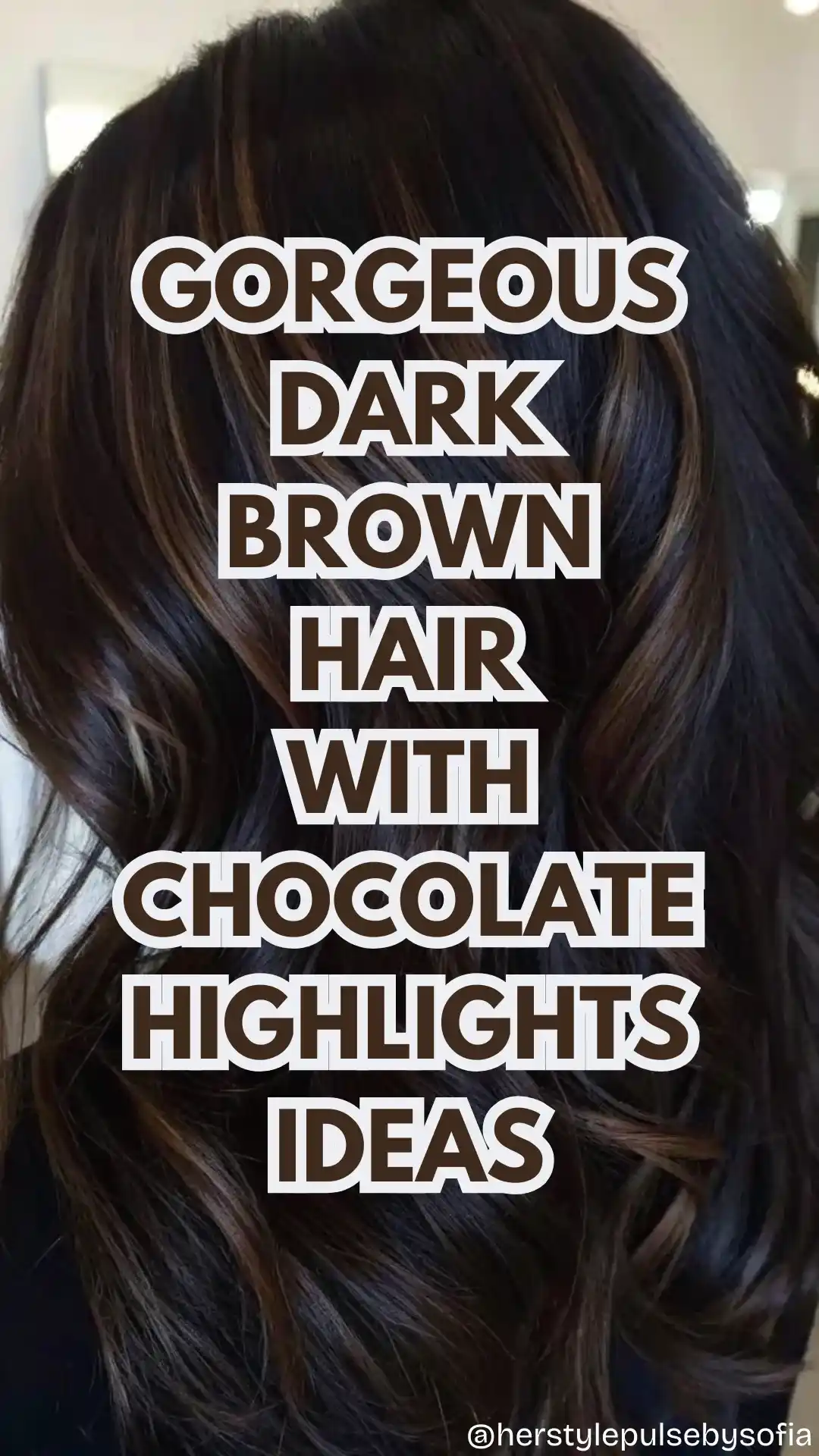 Dark brown hair with chocolate highlights ideas