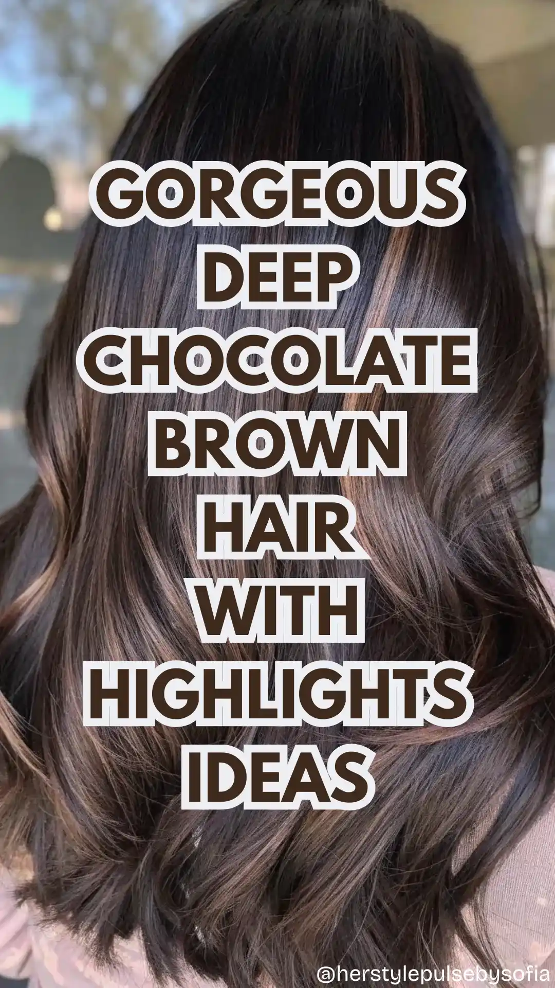Deep chocolate brown hair with highlights ideas